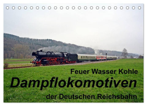 Feuer Wasser Kohle - Dampflokomotiven der Deutschen Reichsbahn (Tischkalender 2027 DIN A5 quer), CALVENDO Monatskalender