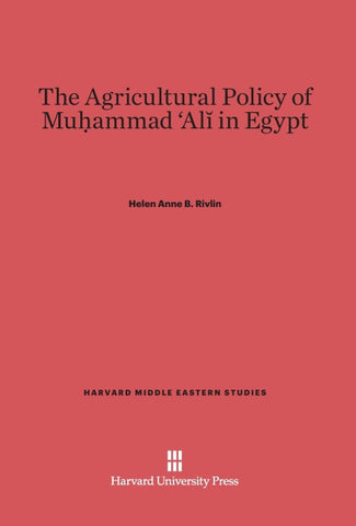 The Agricultural Policy of Muhammad Ali in Egypt