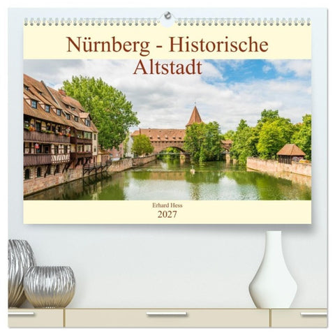 Nürnberg - Historische Altstadt (hochwertiger Premium Wandkalender 2027 DIN A2 quer), Kunstdruck in Hochglanz