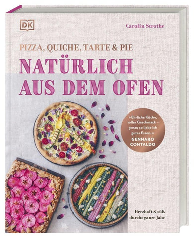 Natürlich aus dem Ofen: Pizza, Quiche, Tarte & Pie