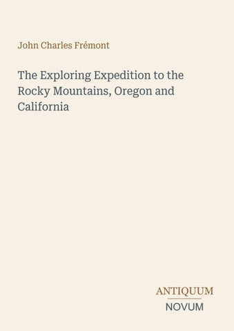 The Exploring Expedition to the Rocky Mountains, Oregon and California