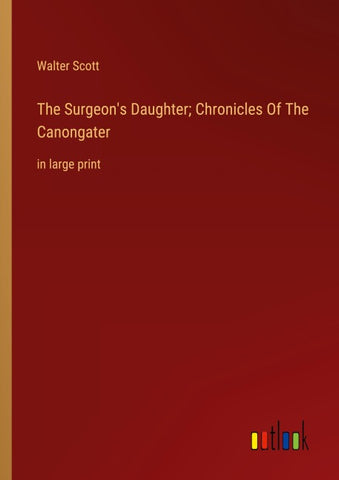 The Surgeon's Daughter; Chronicles Of The Canongater