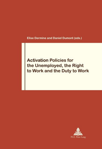Activation Policies for the Unemployed, the Right to Work and the Duty to Work