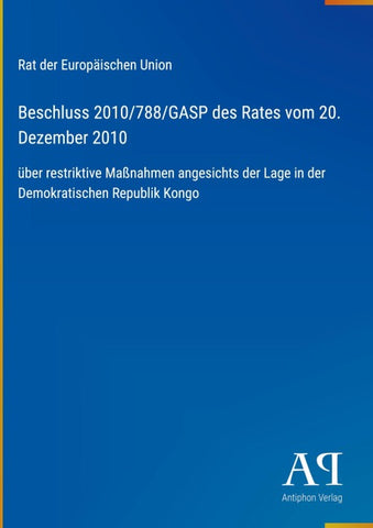 Beschluss 2010/788/GASP des Rates vom 20. Dezember 2010