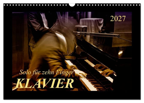Klavier - Solo für zehn Finger (Wandkalender 2027 DIN A3 quer), CALVENDO Monatskalender
