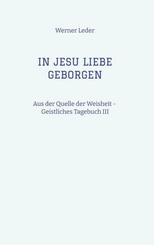 IN JESU LIEBE GEBORGEN - Zwiesprache mit Jesus