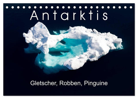 Antarktis Gletscher, Robben, Pinguine (Tischkalender 2027 DIN A5 quer), CALVENDO Monatskalender