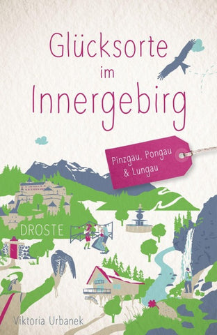 Glücksorte im Innergebirg. Pinzgau, Pongau & Lungau