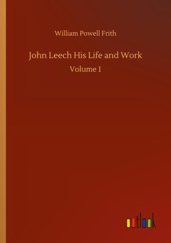 John Leech His Life and Work