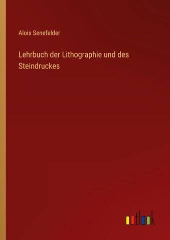 Lehrbuch der Lithographie und des Steindruckes