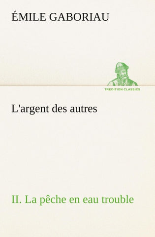 L'argent des autres II. La pêche en eau trouble