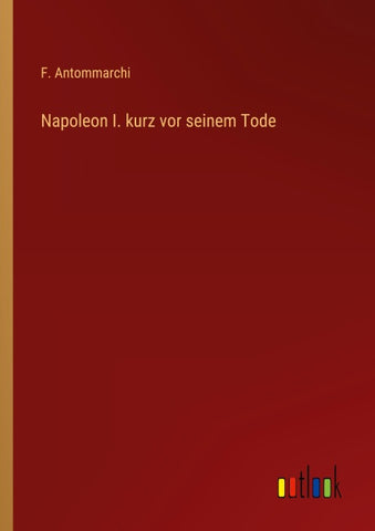 Napoleon I. kurz vor seinem Tode