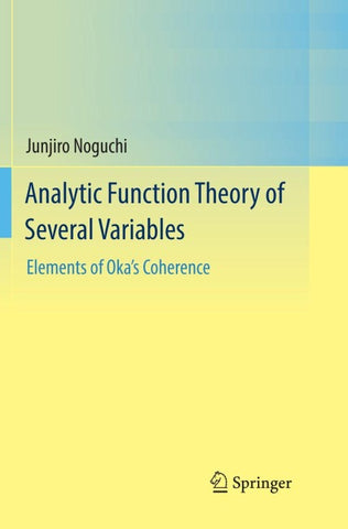 Analytic Function Theory of Several Variables