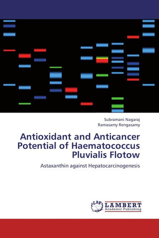 Antioxidant and Anticancer Potential of Haematococcus Pluvialis Flotow
