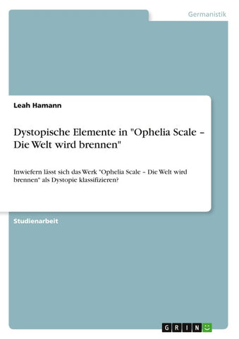 Dystopische Elemente in "Ophelia Scale - Die Welt wird brennen"