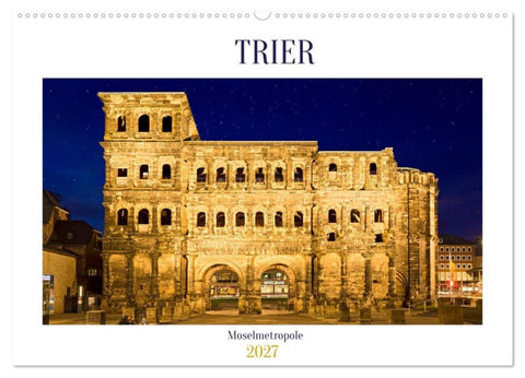 RÖMERSTADT TRIER (Wandkalender 2027 DIN A2 quer), CALVENDO Monatskalender