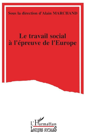 LE TRAVAIL SOCIAL A L'ÉPREUVE DE L'EUROPE