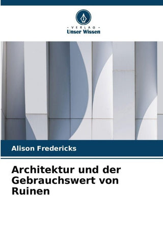 Architektur und der Gebrauchswert von Ruinen