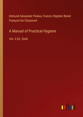 A Manual of Practical Hygiene