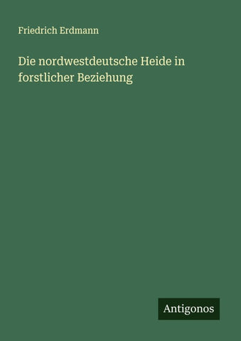 Die nordwestdeutsche Heide in forstlicher Beziehung