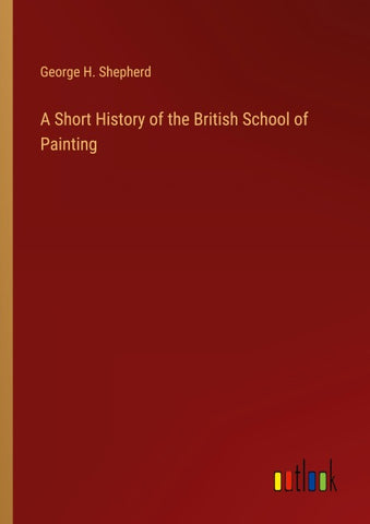 A Short History of the British School of Painting