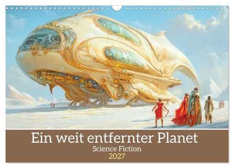 Ein weit entfernter Planet - Science Fiction (Wandkalender 2027 DIN A3 quer), CALVENDO Monatskalender
