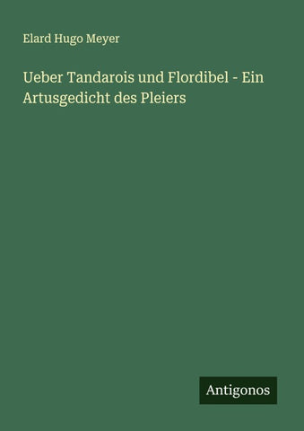 Ueber Tandarois und Flordibel - Ein Artusgedicht des Pleiers