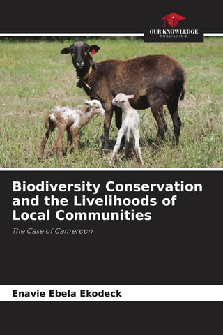 Biodiversity Conservation and the Livelihoods of Local Communities