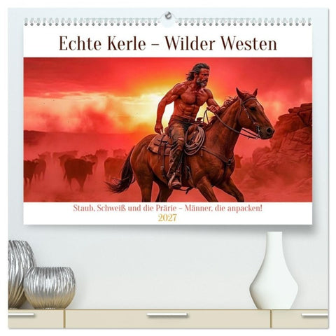 Echte Kerle – Wilder Westen (hochwertiger Premium Wandkalender 2027 DIN A2 quer), Kunstdruck in Hochglanz