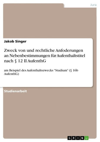 Zweck von und rechtliche Anfoderungen an Nebenbestimmungen für Aufenthaltstitel nach § 12 II AufenthG