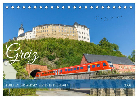 Greiz - Perle an der weißen Elster in Thüringen (Tischkalender 2026 DIN A5 quer), CALVENDO Monatskalender