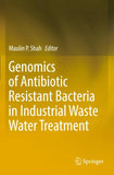 Genomics of Antibiotic Resistant Bacteria in Industrial Waste Water Treatment