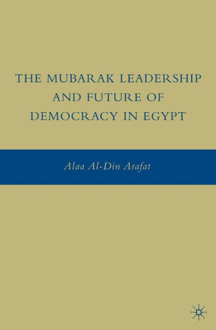 The Mubarak Leadership and Future of Democracy in Egypt