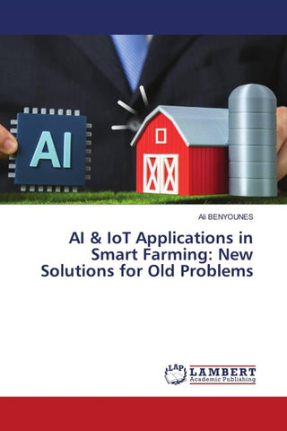 AI & IoT Applications in Smart Farming: New Solutions for Old Problems