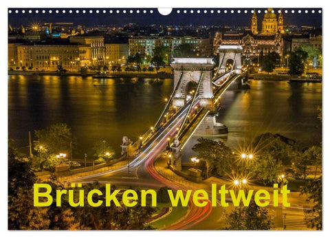 Brücken weltweit (Wandkalender 2027 DIN A3 quer), CALVENDO Monatskalender