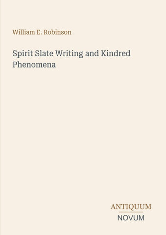Spirit Slate Writing and Kindred Phenomena