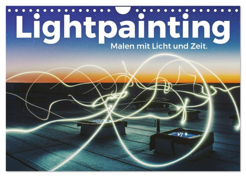 Lightpainting - Malen mit Licht und Zeit (Wandkalender 2026 DIN A4 quer), CALVENDO Monatskalender
