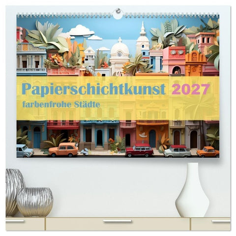 Papierschicktkunst - farbenfohe Städte (hochwertiger Premium Wandkalender 2027 DIN A2 quer), Kunstdruck in Hochglanz