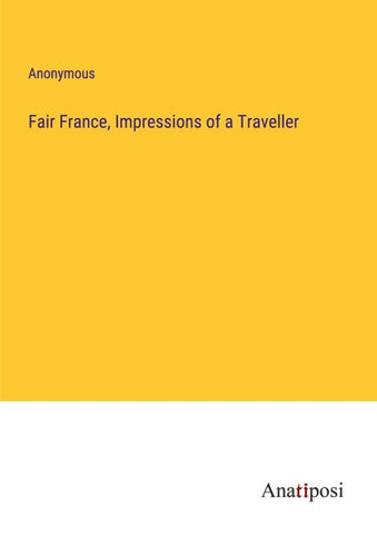Fair France, Impressions of a Traveller