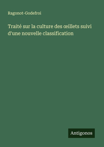 Traité sur la culture des ¿illets suivi d'une nouvelle classification