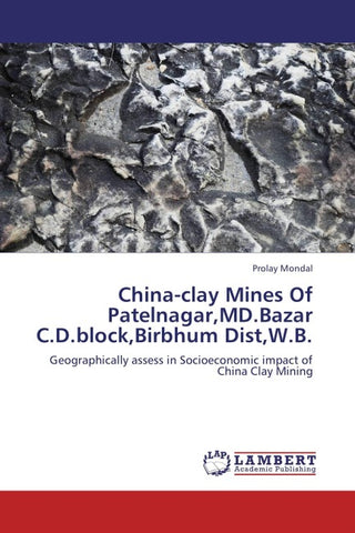 China-clay Mines Of Patelnagar,MD.Bazar C.D.block,Birbhum Dist,W.B.