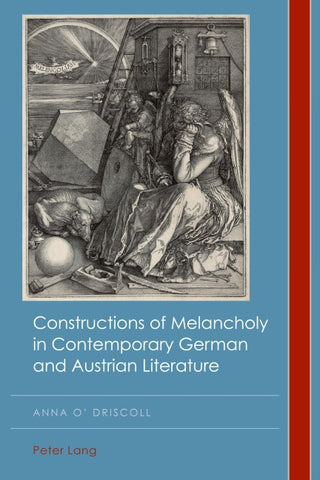 Constructions of Melancholy in Contemporary German and Austrian Literature
