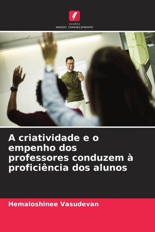 A criatividade e o empenho dos professores conduzem à proficiência dos alunos