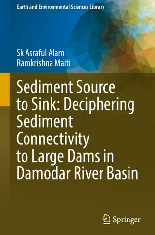 Sediment Source to Sink: Deciphering Sediment Connectivity to Large Dams in Damodar River Basin