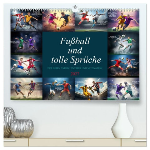 Fußball und tolle Sprüche (hochwertiger Premium Wandkalender 2027 DIN A2 quer), Kunstdruck in Hochglanz