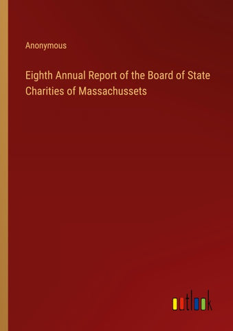 Eighth Annual Report of the Board of State Charities of Massachussets