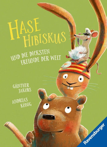 Hase Hibiskus und die dicksten Freunde der Welt