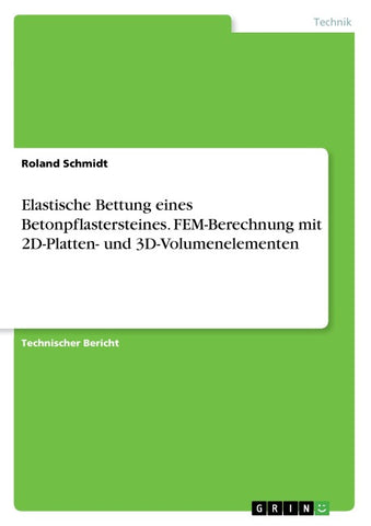 Elastische Bettung eines Betonpflastersteines. FEM-Berechnung mit 2D-Platten- und 3D-Volumenelementen