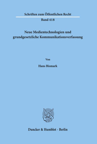 Neue Medientechnologien und grundgesetzliche Kommunikationsverfassung.