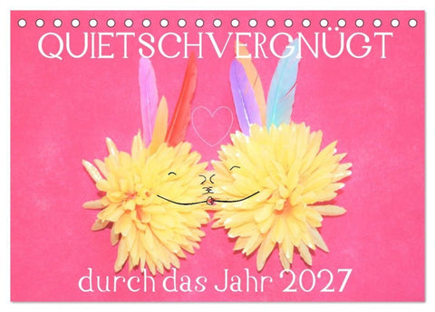 QUIETSCHVERGNÜGT durch das Jahr 2027 (Tischkalender 2027 DIN A5 quer), CALVENDO Monatskalender